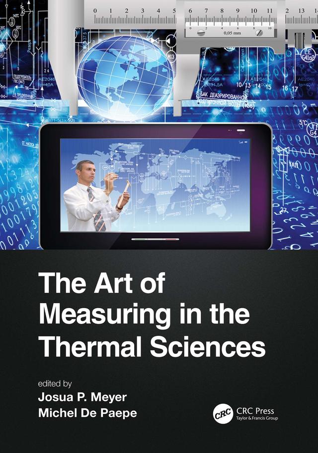 The Art of Measuring in the Thermal Sciences by Josua Meyer, Michel De Paepe