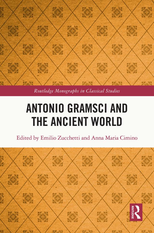 Antonio Gramsci and the Ancient World by Anna Maria Cimino, Emilio Zucchetti