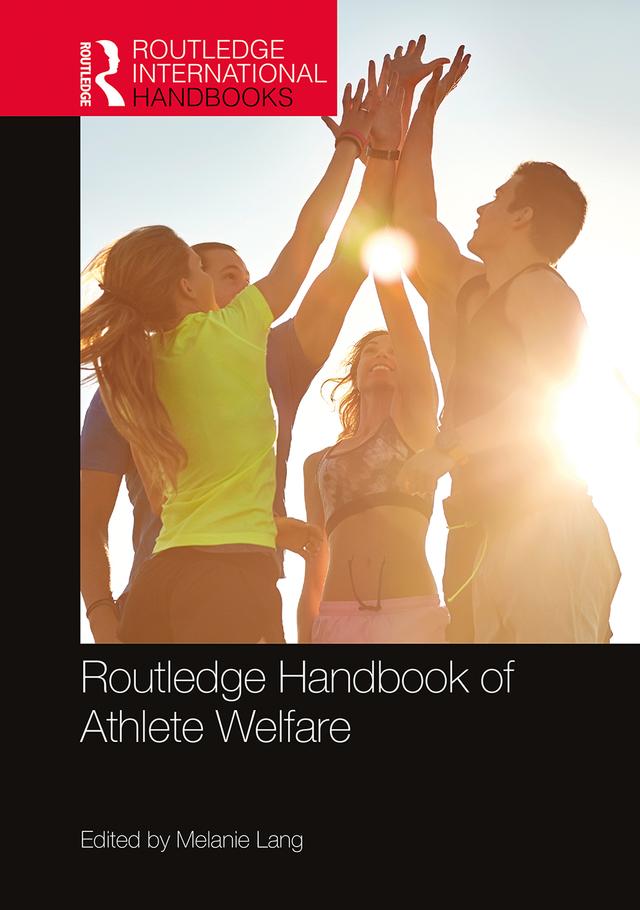 Routledge Handbook of Athlete Welfare by Melanie Lang