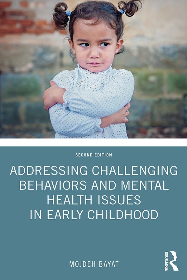 Addressing Challenging Behaviors and Mental Health Issues in Early Childhood by Mojdeh Bayat