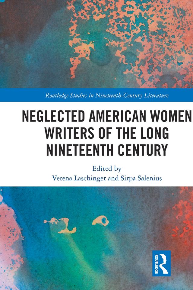Neglected American Women Writers of the Long Nineteenth Century