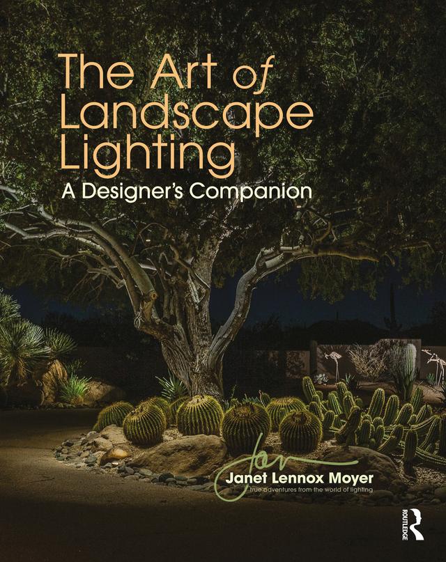 The Art of Landscape Lighting by Janet Lennox Moyer