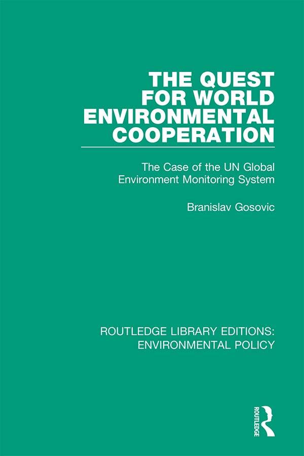 The Quest for World Environmental Cooperation by Branislav Gosovic