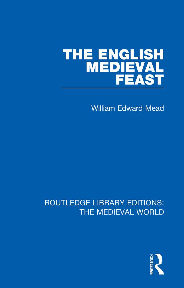 The English Medieval Feast by William Edward Mead