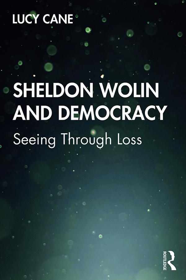 Sheldon Wolin and Democracy by Lucy Cane