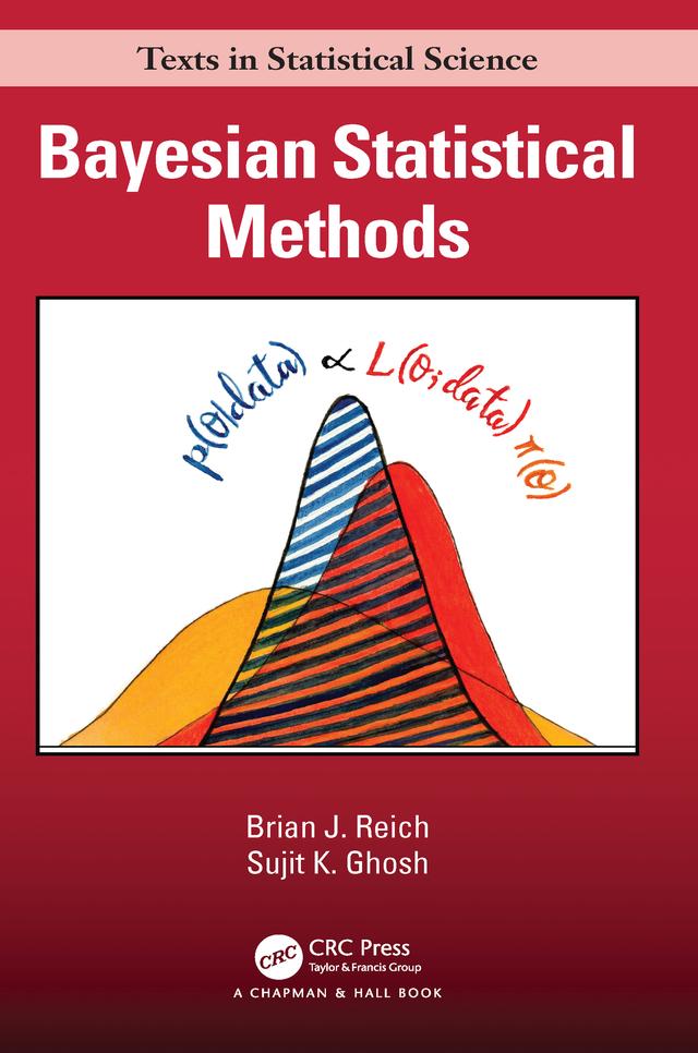 Bayesian Statistical Methods by Brian J. Reich, Sujit K. Ghosh