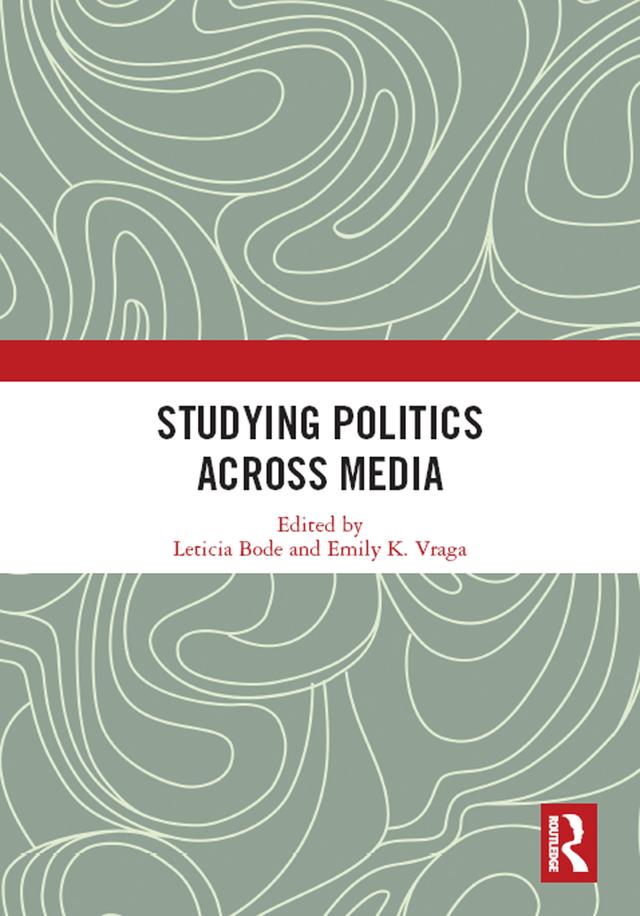 Studying Politics Across Media by Emily K. Vraga, Leticia Bode
