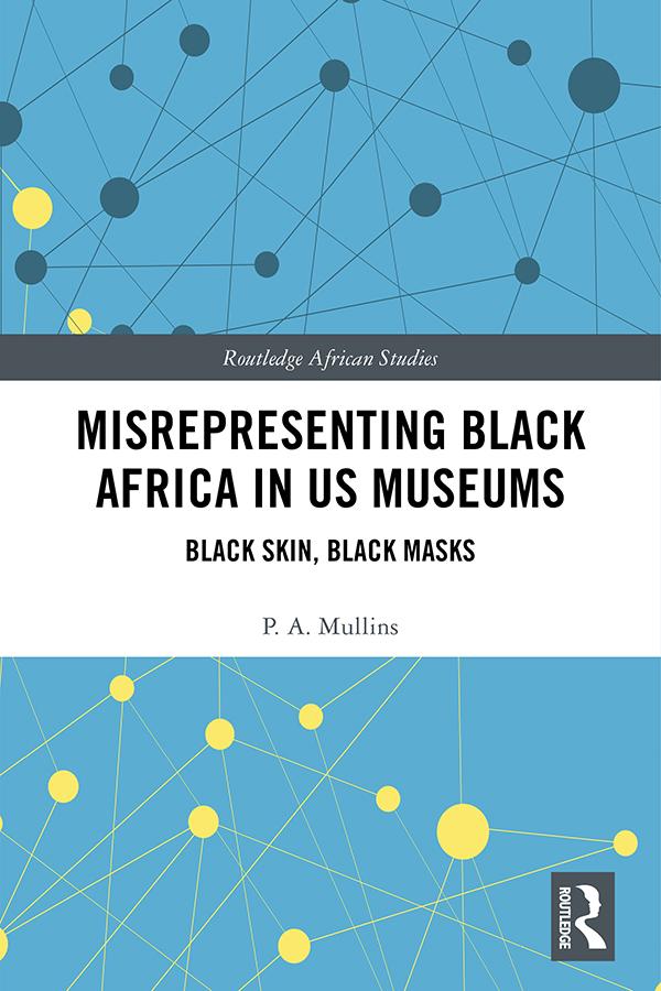 Misrepresenting Black Africa in U.S. Museums by P.A. Mullins