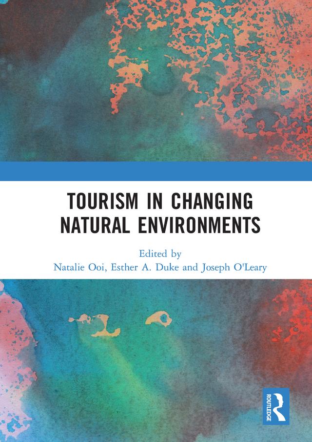 Tourism in Changing Natural Environments by Esther A. Duke, Joseph O'Leary, Natalie Ooi