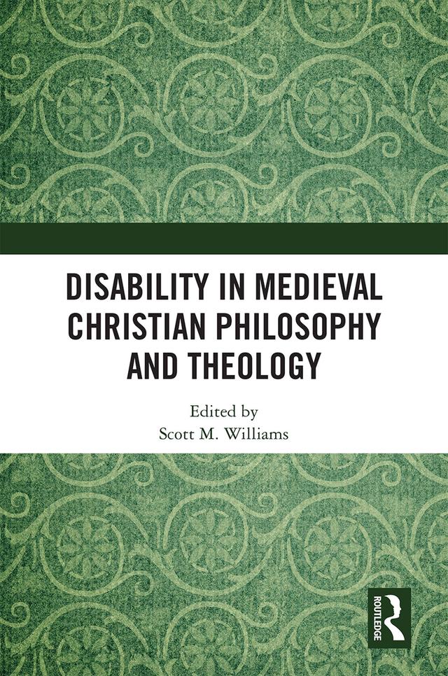 Disability in Medieval Christian Philosophy and Theology by Scott M. Williams