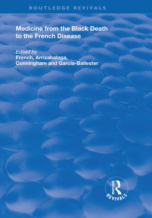 Medicine from the Black Death to the French Disease by Andrew Cunningham, Jon Arrizabalaga, Luis Garcia-Ballester, Roger French