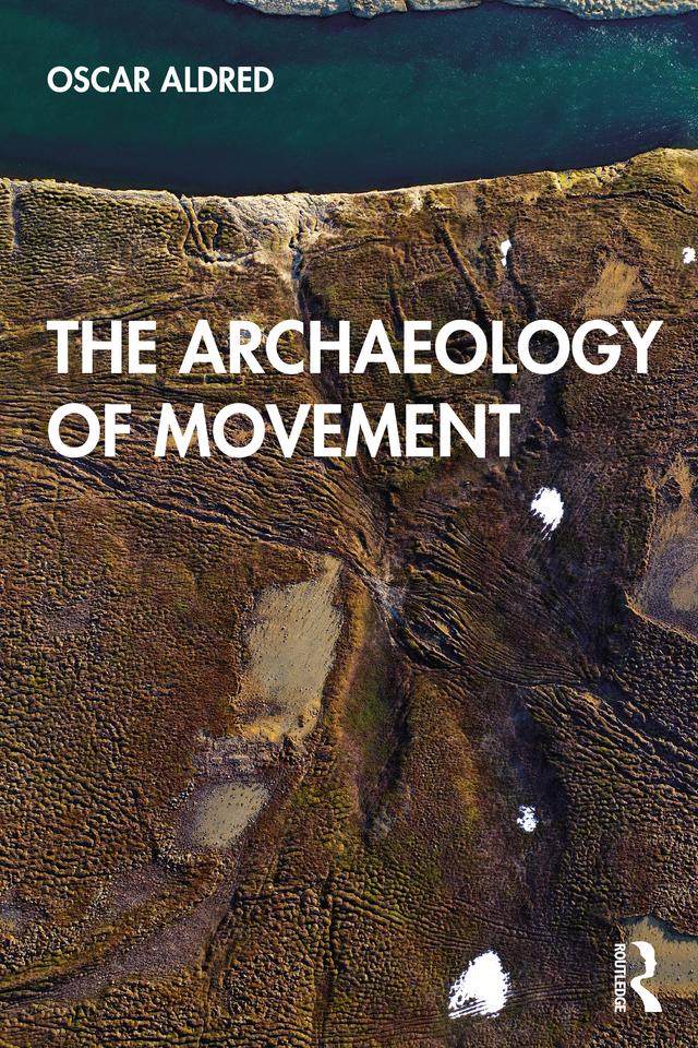 The Archaeology of Movement by Oscar Aldred