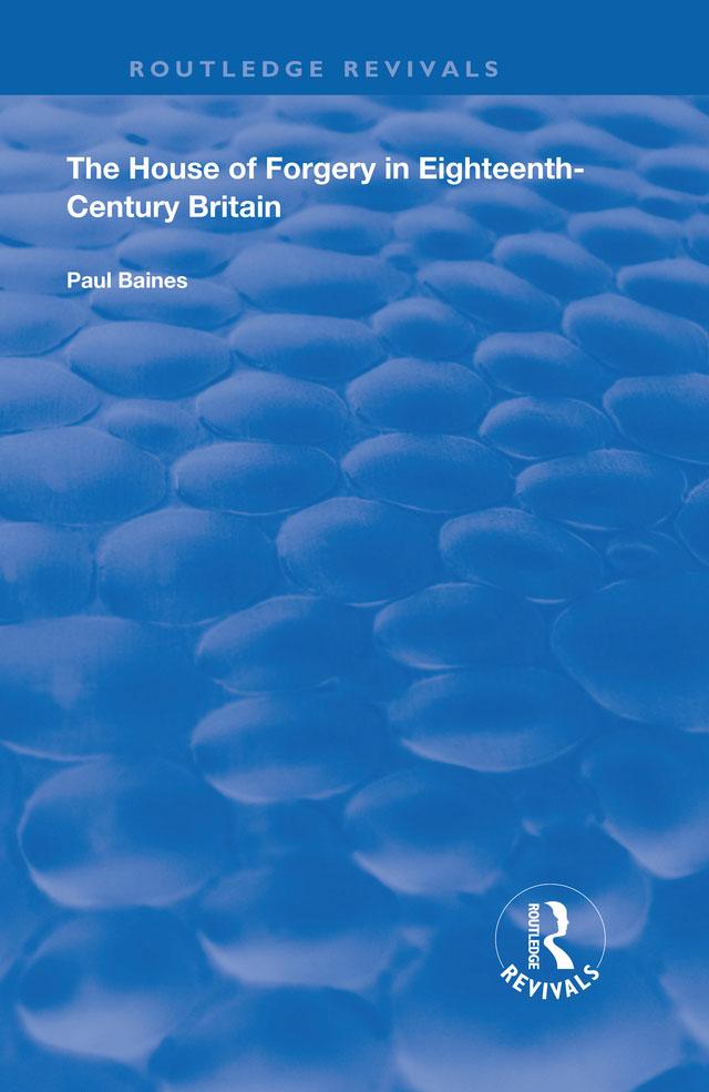 The House of Forgery in Eighteenth-Century Britain by Paul Baines