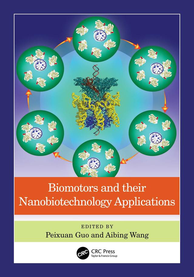Biomotors and their Nanobiotechnology Applications by Aibing Wang, Peixuan Guo