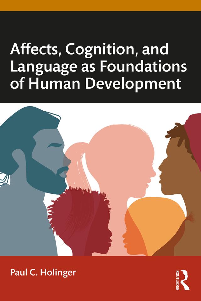 Affects, Cognition, and Language as Foundations of Human Development by Paul C. Holinger