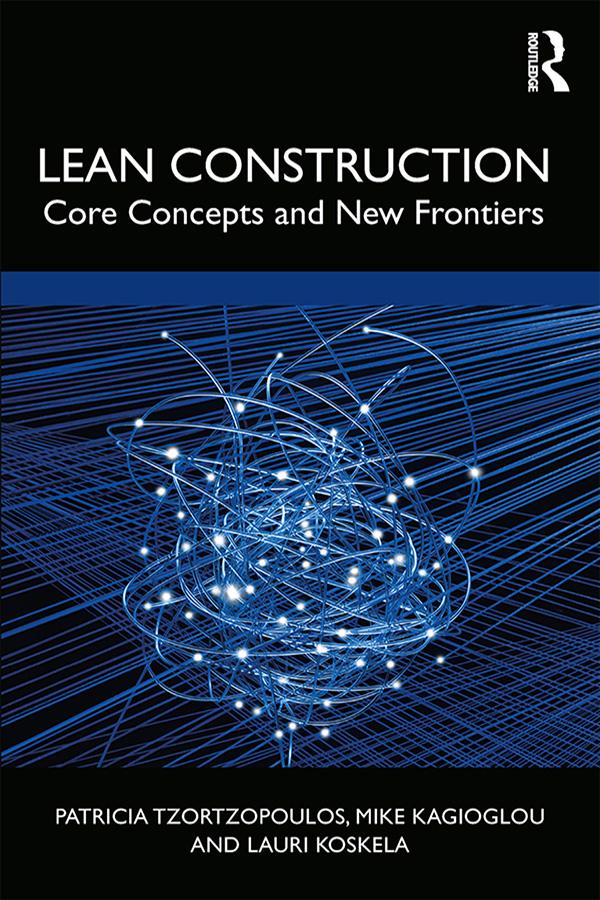 Lean Construction by Lauri Koskela, Mike Kagioglou, Patricia Tzortzopoulos