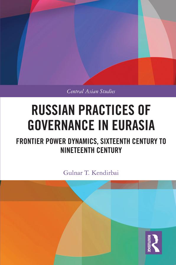 Russian Practices of Governance in Eurasia by Gulnar T. Kendirbai