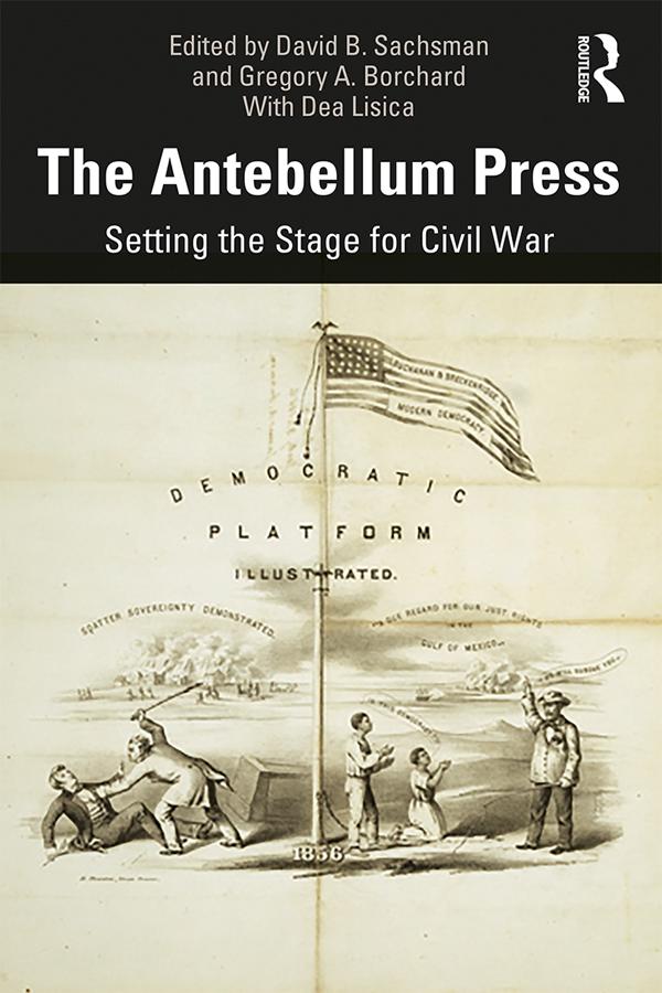 The Antebellum Press by David B. Sachsman, Gregory A. Borchard