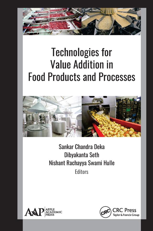Technologies for Value Addition in Food Products and Processes by Dibyakanta Seth, Nishant Rachayya Swami Hulle, Sankar Chandra Deka
