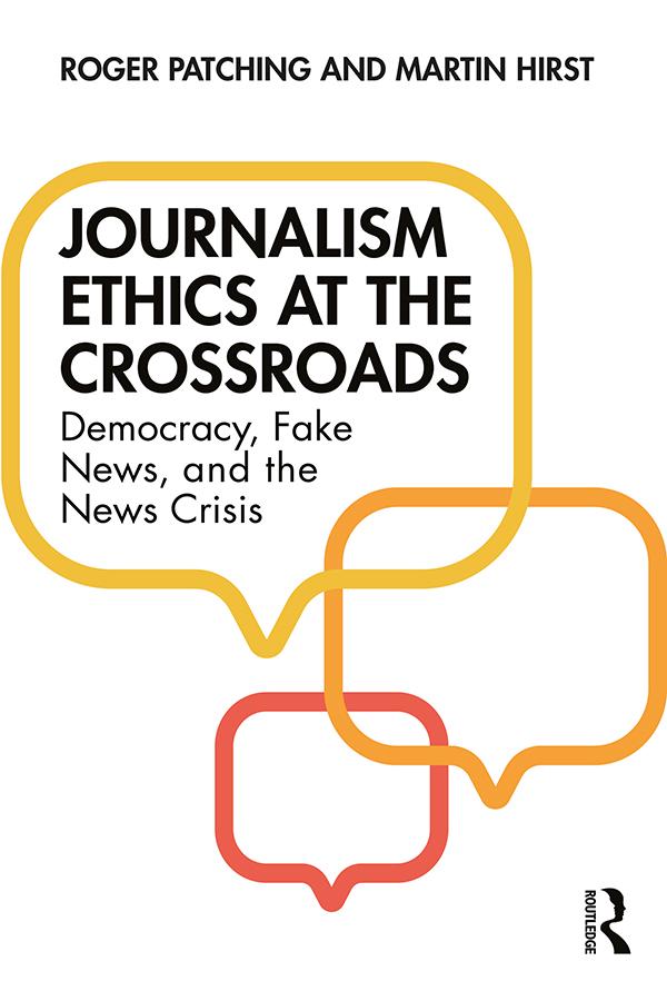 Journalism Ethics at the Crossroads by Martin Hirst, Roger Patching