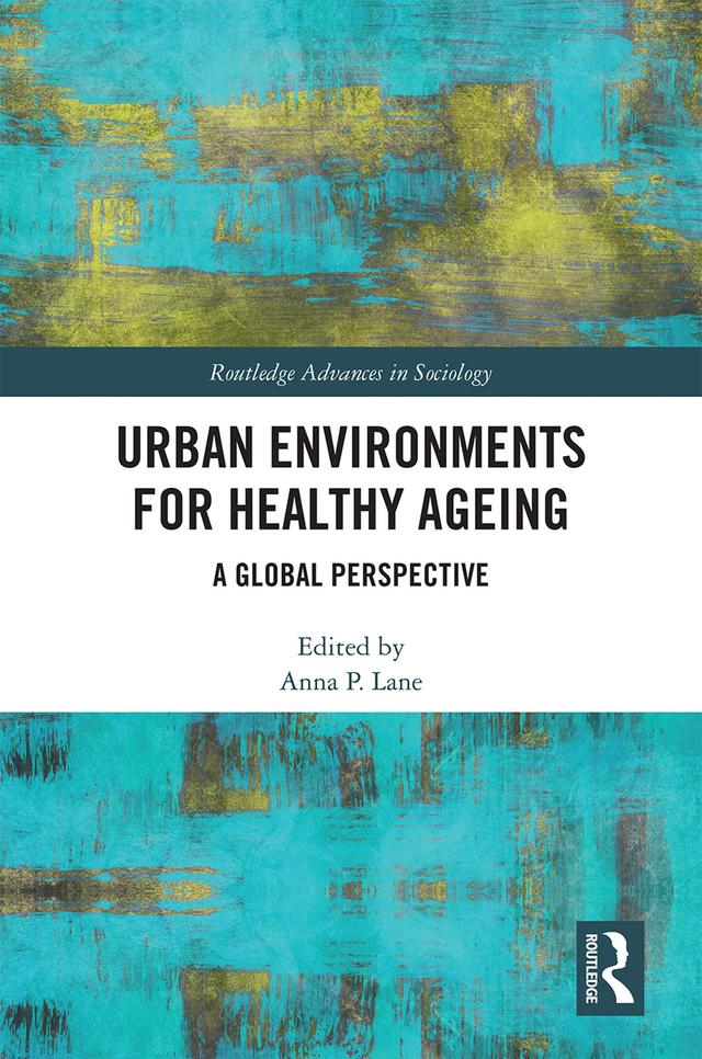 Urban Environments for Healthy Ageing by Anna Lane