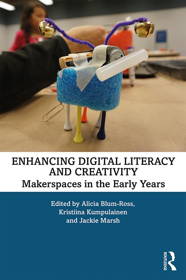 Enhancing Digital Literacy and Creativity by Alicia Blum-Ross, Jackie Marsh, Kristiina Kumpulainen