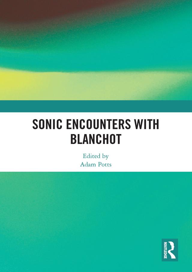 Sonic Encounters with Blanchot by Adam Potts