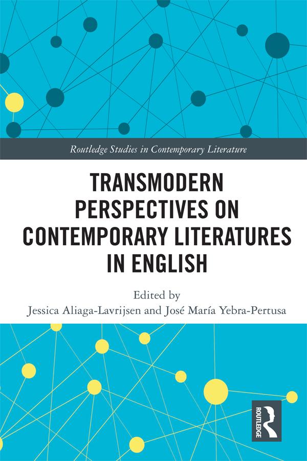 Transmodern Perspectives on Contemporary Literatures in English by Jessica Aliaga-Lavrijsen, José María Yebra-Pertusa