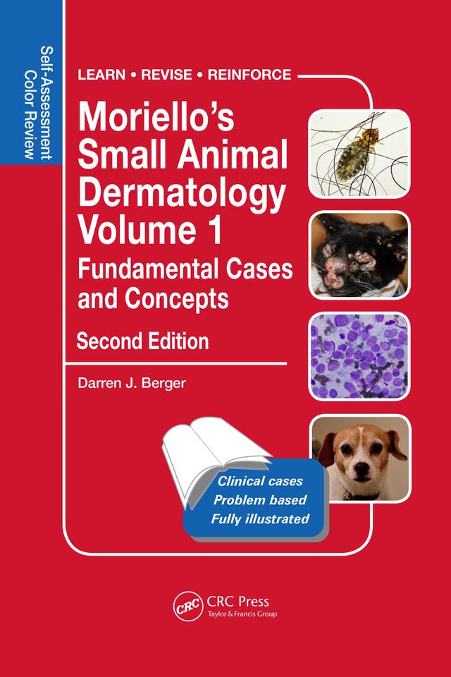 Moriello's Small Animal Dermatology Volume 1, Fundamental Cases and Concepts by Darren Berger