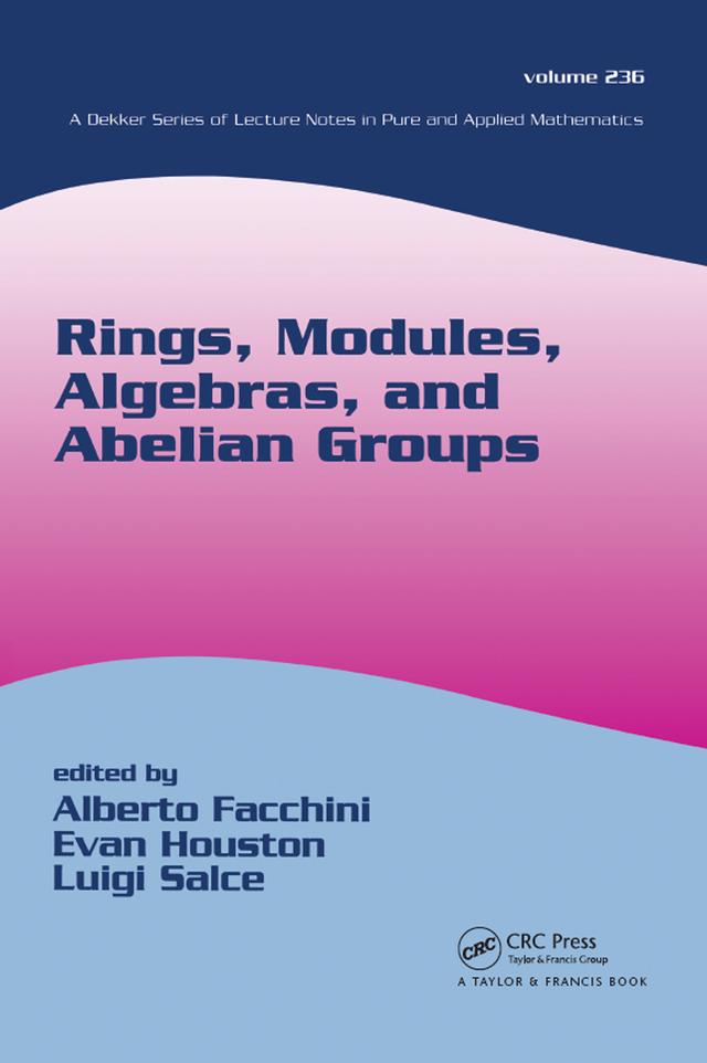 Rings, Modules, Algebras, and Abelian Groups by Alberto Facchini, Evan Houston, Luigi Salce