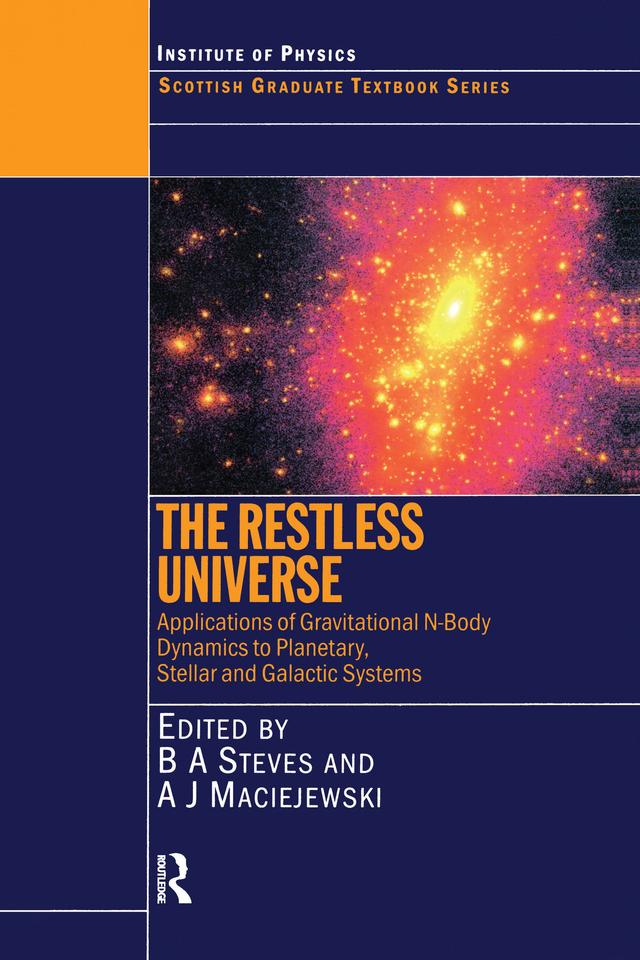 The Restless Universe Applications of Gravitational N-Body Dynamics to Planetary Stellar and Galactic Systems by Bonnie Steves