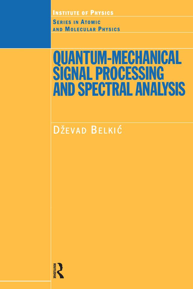 Quantum-Mechanical Signal Processing and Spectral Analysis by Dzevad Belkic