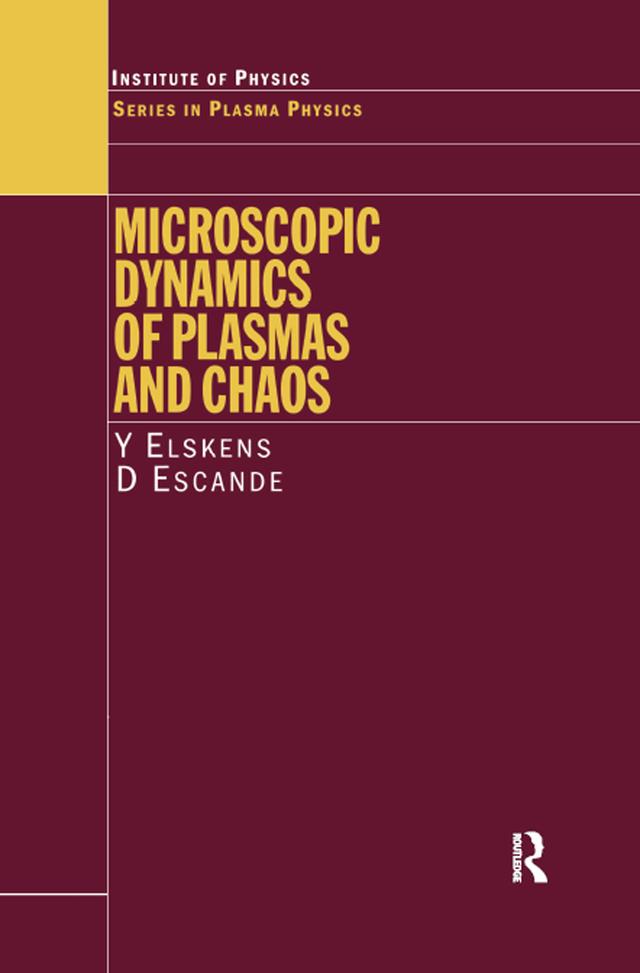 Microscopic Dynamics of Plasmas and Chaos by D.F. Escande, Y Elskens