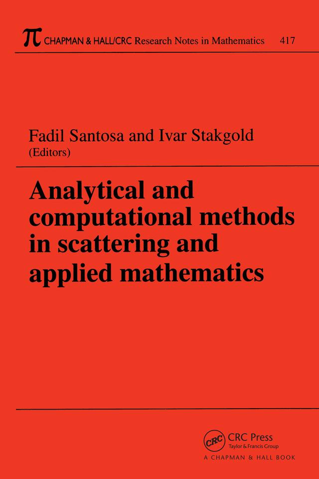 Analytical and Computational Methods in Scattering and Applied Mathematics by Fadil Santosa, Ivar Stakgold