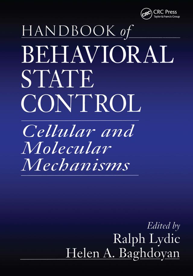 Handbook of Behavioral State Control by Helen A. Baghdoyan, Ralph Lydic