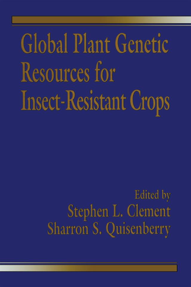 Global Plant Genetic Resources for Insect-Resistant Crops by Sharron S. Quisenberry, Stephen L. Clement
