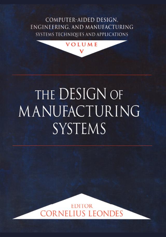 Computer-Aided Design, Engineering, and Manufacturing by Cornelius T. Leondes