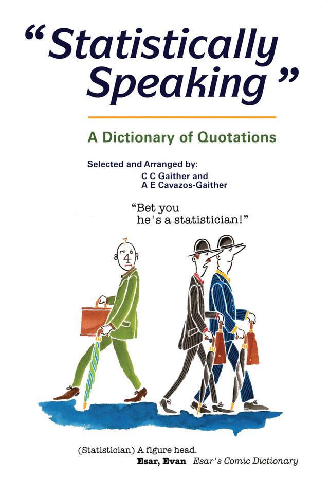 Statistically Speaking by Alma E Cavazos-Gaither, C.C. Gaither