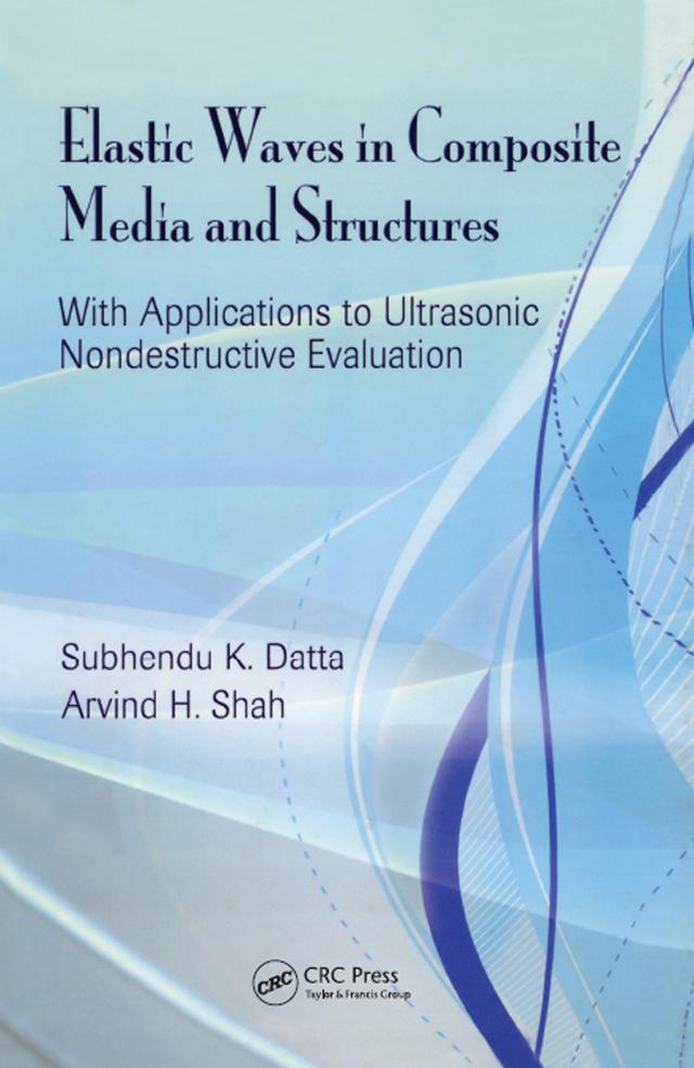 Elastic Waves in Composite Media and Structures by Arvind H. Shah, Subhendu K. Datta