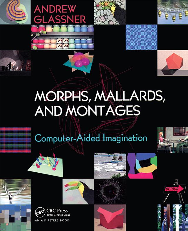 Morphs, Mallards, and Montages by Andrew Glassner