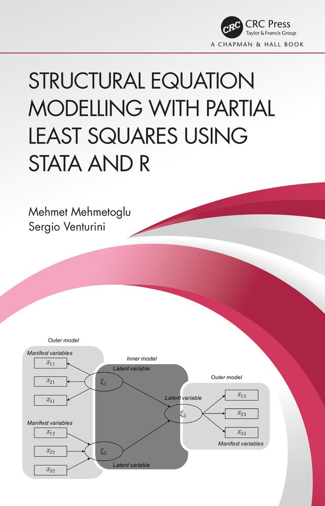 Structural Equation Modelling with Partial Least Squares Using Stata and R by Mehmet Mehmetoglu, Sergio Venturini