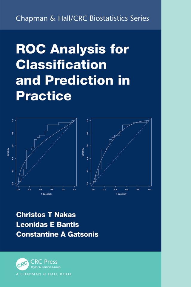 ROC Analysis for Classification and Prediction in Practice by Christos T Nakas, Constantine A Gatsonis, Leonidas E Bantis
