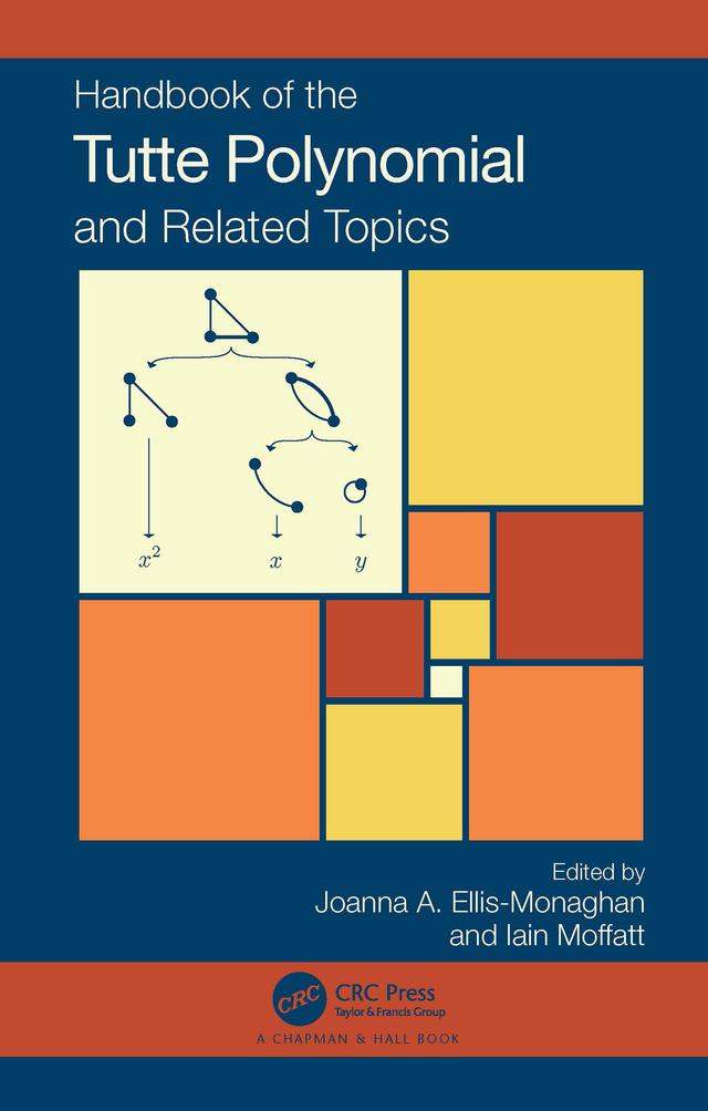 Handbook of the Tutte Polynomial and Related Topics by Iain Moffatt, Joanna A. Ellis-Monaghan
