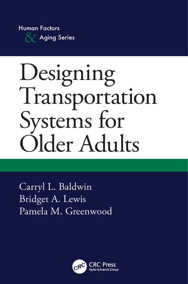 Designing Transportation Systems for Older Adults by Bridget A. Lewis, Carryl L. Baldwin, Pamela M. Greenwood