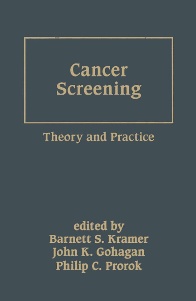 Cancer Screening by Barnett S. Kramer, John K. Gohagan, Philip C. Prorok