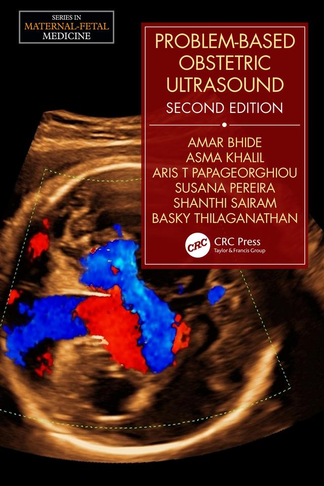 Problem-Based Obstetric Ultrasound by Amar Bhide, Aris T. Papageorghiou, Asma Khalil, Basky Thilaganathan, Shanthi Sairam, Susana Pereira