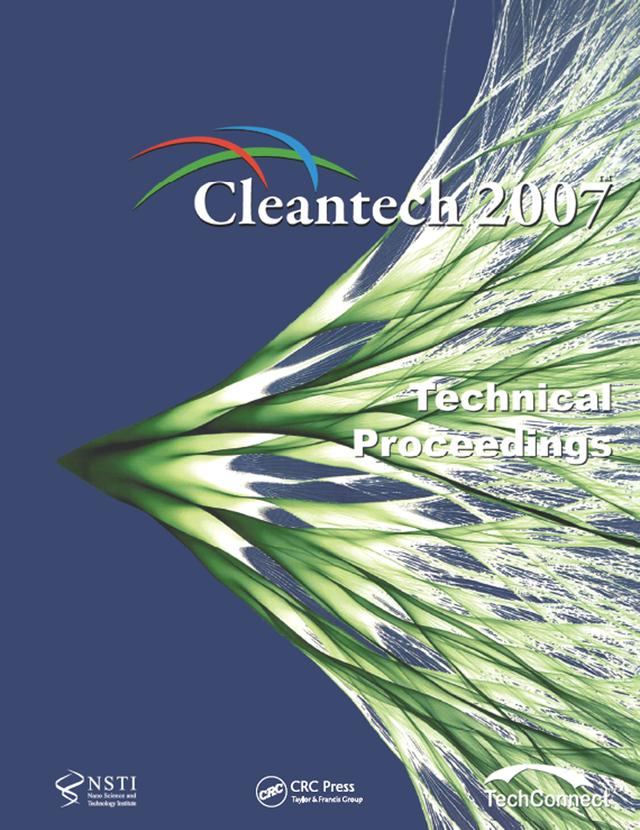 Technical Proceedings of the 2007 Cleantech Conference and Trade Show by NanoScience &amp; Technology Inst