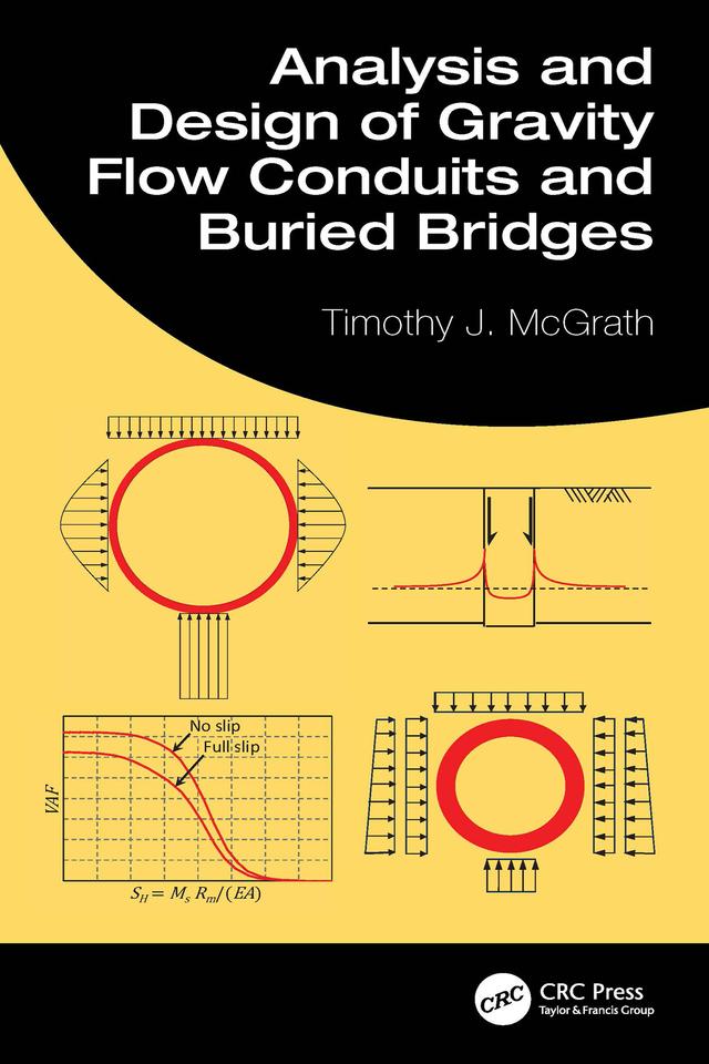 Analysis and Design of Gravity Flow Conduits and Buried Bridges by Timothy J. McGrath