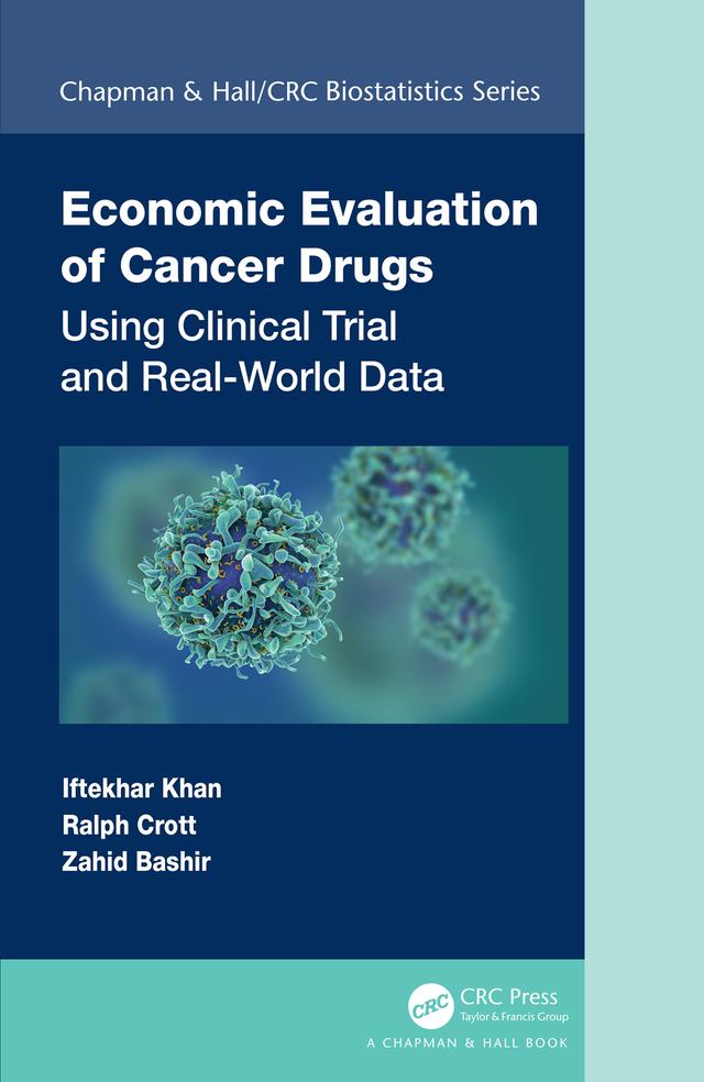 Economic Evaluation of Cancer Drugs by Iftekhar Khan, Ralph Crott, Zahid Bashir