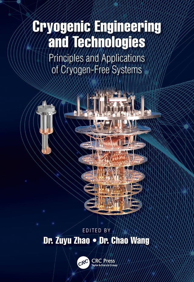 Cryogenic Engineering and Technologies by Dr. Chao Wang, Dr. Zuyu Zhao